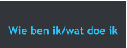 Wie ben ik/wat doe ik